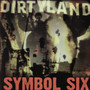 Dirtyland - Symbol Six