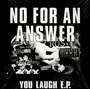 You Laugh - No For An Answer
