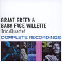 Trio/Quartet Complete Recordings - Grant Green  & Baby Face Willette