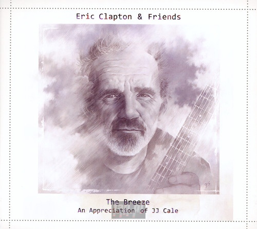 The Breeze (An Appreciation Of J.J. Cale)[Clapton & Friends] - Eric  Clapton  /  Friends