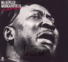 A.K.A. Mckinley Morganfield - Muddy Waters