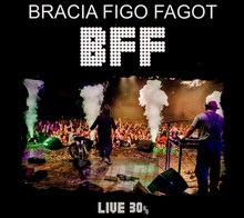Best Of BFF Live. Myk !, The - Bracia Figo Fagot