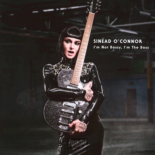 I'm Not Bossy, I'm The Boss - Sinead O'Connor