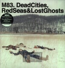 Dead Cities, Red Seas & Lost Ghosts - M83