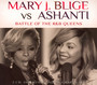 Battle Of The R&B Queens - Mary J. Blige / Ashanti