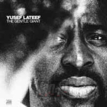 The Gentle Giant - Yusef Lateef The Gentle Giant - Yusef Lateef