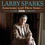 Lonesome & Then Some-Classic 50th - Larry Sparks