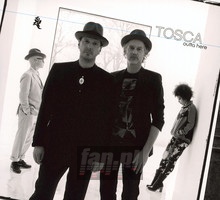 Outta Here - Tosca - bigger Outta Here - Tosca