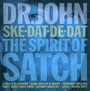 Ske-Dat-De-Dat: Spirit Of Satch - DR. John