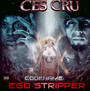 Codename: Ego Stripper - Ces Cru