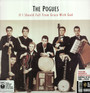 If I Should Fall From Grace With God - The Pogues
