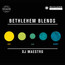 Bethlehem Blends By DJ Maestro: Day & Night - DJ Maestro