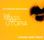The Brass From Utopia - A Frank Zappa Tribute - The Norwegian Wind Ensemble 