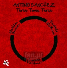 Three Times Three - Antonio Sanchez