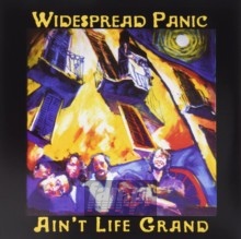 Ain't Life Grand - Widespread Panic