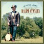 My Life & Legacy: Very Best Of Ralph - Ralph Stanley