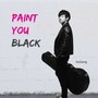 Paint You Black - Go Gang