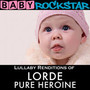 Lullaby Renditions Of Lorde: Pure Heroine - Baby Rockstar