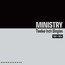 Twelve Inch Singles - Ministry
