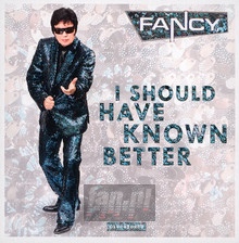 I Should Have Known Better/After Midnight - Fancy
