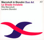 La Strada Invisible - Rita Marcotulli  & Biondini, Luciano Duo Art