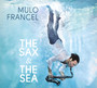 The Sax & The Sea - Mulo Francel
