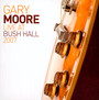 Live At Bush Hall 2007 - Gary Moore