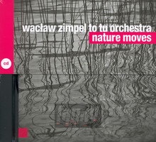 Nature Moves - Wacaw Zimpel / To Tu Orchestra