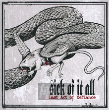 Last Act Of Defiance - Sick Of It All