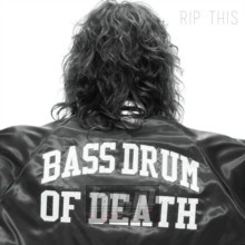 Rip This - Bass Drum Of Death Rip This - Bass Drum Of Death
