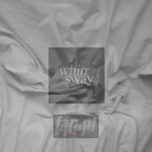 Sway - Whirr