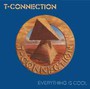 Everything Is Cool - T-Connection