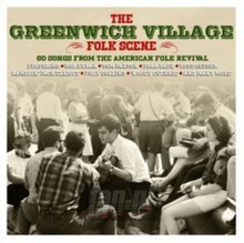 Greenwich Village Folk Scene.  90 Songs From The American Fo - V/A