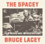 Spacey Bruce Lacey: Film Music & Improvisati - Bruce Lacey