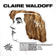 Wer Schmeisst Denn Da Mit Lehm - Claire Waldoff