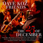 Dave Koz & Friends: The 25TH Of December - Dave Koz