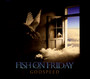 Godspeed - Fish On Friday