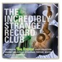 The Incredibly Strange Record Club - V/A
