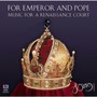 For Emperor & Pope: Music For A Renaissance Court - Song Company