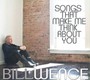 Songs That Make Me Think About You - Bill Wence