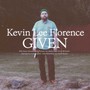 Given - Kevin Lee Florence 