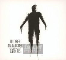 Lullabies In A Car Crash - Bjorn Riis - bigger Lullabies In A Car Crash - Bjorn Riis