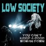 You Can't Keep A Good Woman Down - Low Society