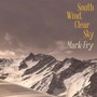 South Wind Clear Sky - Mark Fry