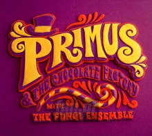 & The Chocolate Factory With The Fungi Ensemble - Primus