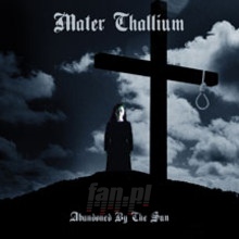 Abandoned By The Sun - Mater Thallium