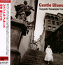 Gentle Blues - Tsuyoshi Yamamoto TR