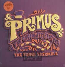 & The Chocolate Factory With The Fungi Ensemble - Primus