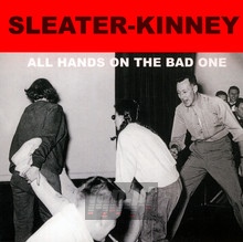 All Hands On The Bad One - Sleater-Kinney