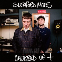 Chubbed Up - Sleaford Mods
